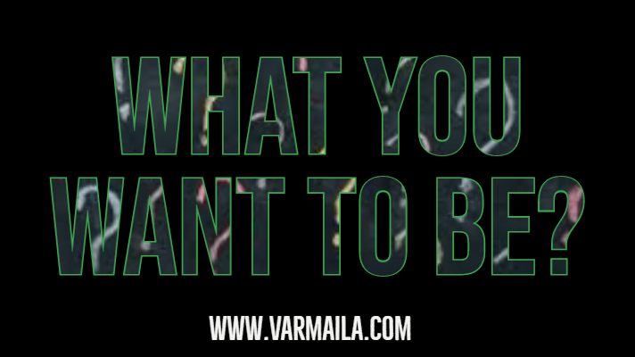What You Want To Be?