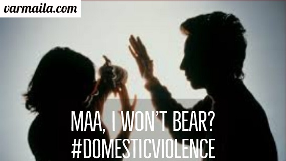 Maa, I won’t Bear? #Domesticviolence