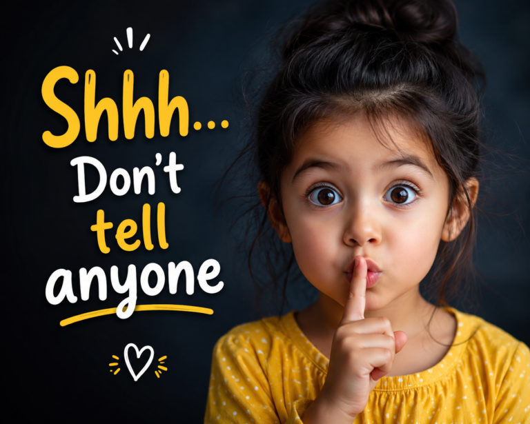 "Shhh...Don't tell anyone"...