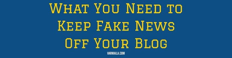 What You Need to Keep Fake News Off Your Blog